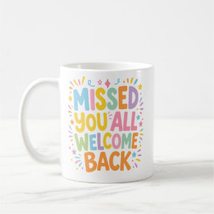 Mug Vous Nous Manquiez Tous Bienvenue
