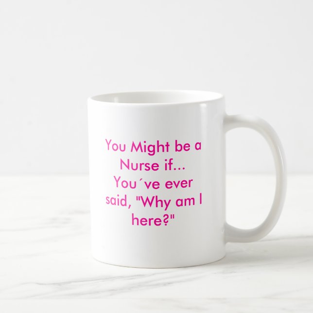 Mug Vous pourriez être une infirmière si… vous avez (Droite)