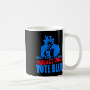 Mug Vous Pouvez Arrêter le Projet 2025 Anti-trump Vote