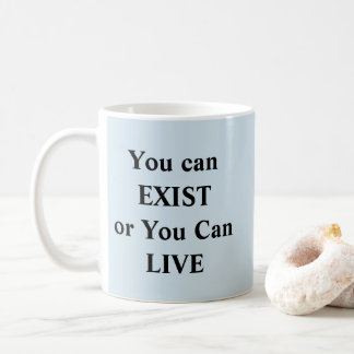 Mug Vous Pouvez Exister Ou Vivre - Mug-A-Tude
