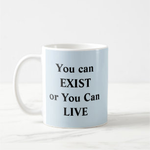 Mug Vous Pouvez Exister Ou Vivre - Mug-A-Tude Coffee M
