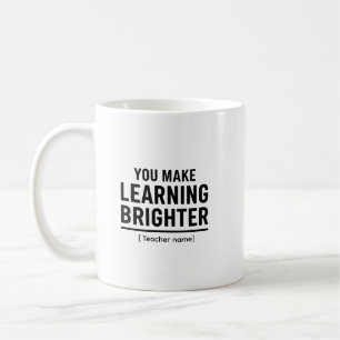 Mug Vous rendez l'apprentissage plus lumineux Reconna