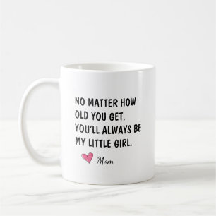 Mug Vous serez toujours ma petite fille Cadeau pour fi