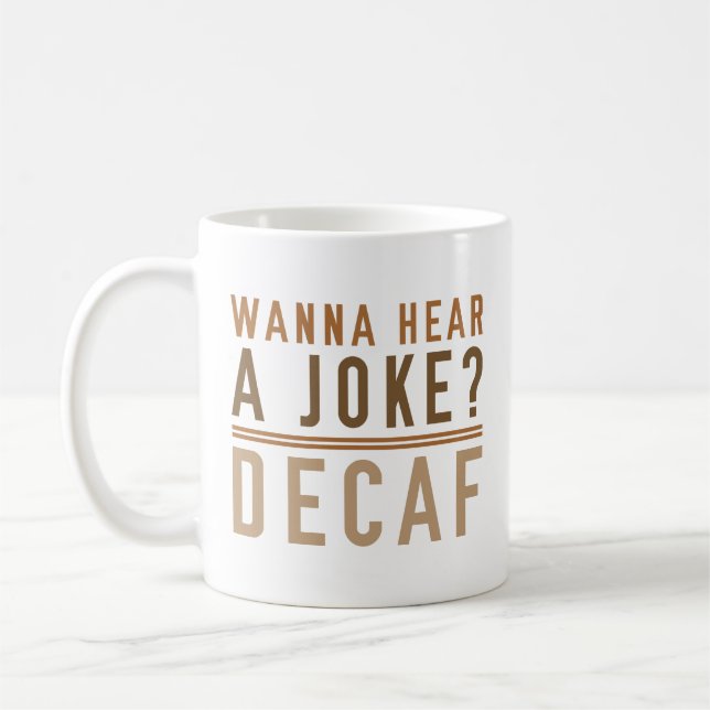 Mug Vous Voulez Entendre Une Plaisanterie Decaf (Gauche)