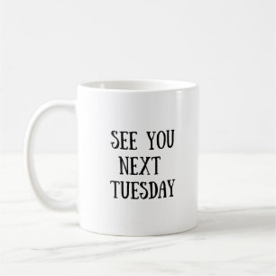 Mug Voyez-vous mardi prochain attaquer