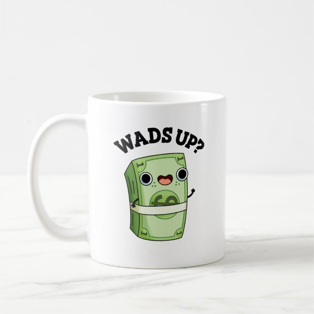 Mug Wads Up Funny Money Pun (Gauche)