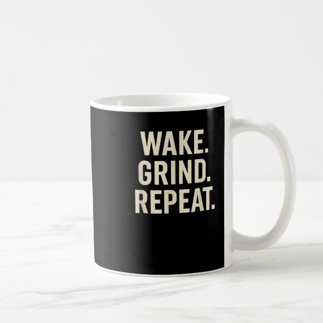 Mug Wake Grind Repeat Motivational Hustle Design  (Droite)