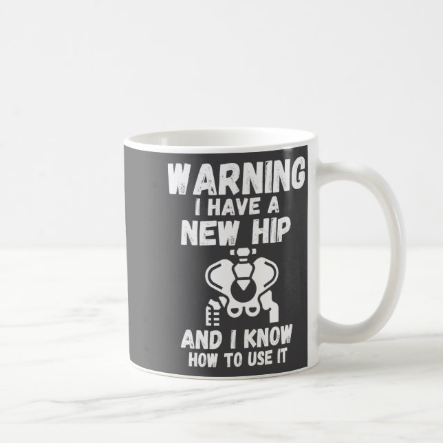 Mug Warning I Have A New Hip  (Droite)