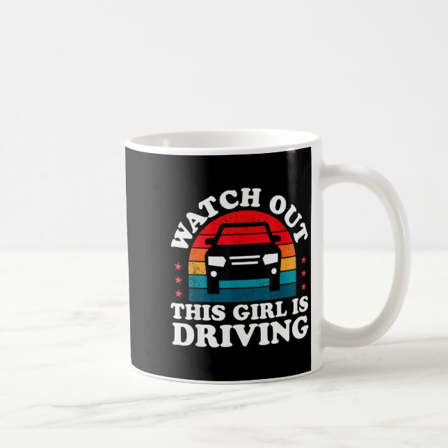 Mug Watch Out This Girl Is Driving Funny New Driver Gi (Droite)