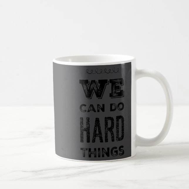 Mug We Can Do Hard Things Motivational Insrational Tea (Droite)