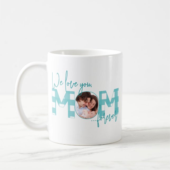 Mug We Love You Mom Forever Turquoise Photo (Gauche)