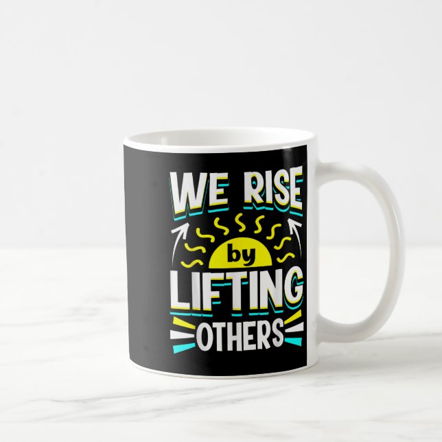 Mug We Rise By Lifting Others Sitive Motivational Quot (Droite)