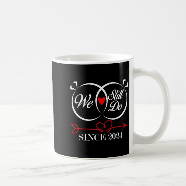 Mug We Still Do Since 2024 Funny Couple Idea Wedding A (Droite)