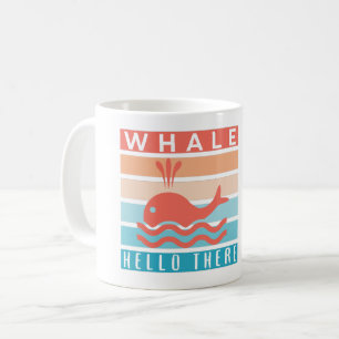 Mug Whale Hello There - Drôle Witty Whale Lover
