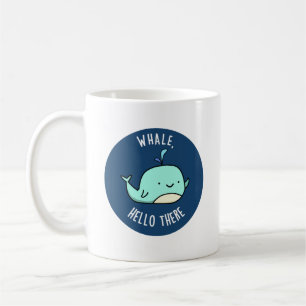 Mug Whale Hello There Funny Whale Pun