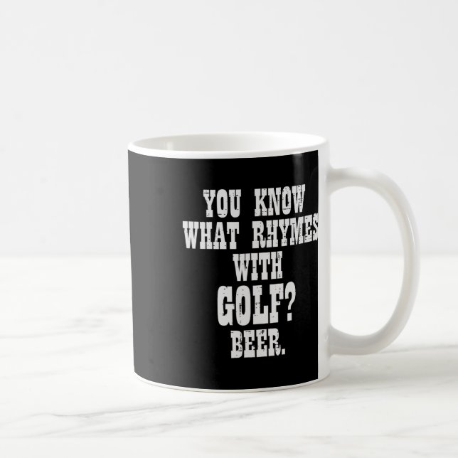 Mug What Rhymes With Golf Beer Funny Golfing Golfer Me (Droite)