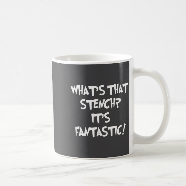 Mug What's That Stench It's Fantastic! Funny Stinky Qu (Droite)