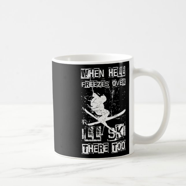 Mug When Hell Freezes Over I'll Ski There Too Skiing H (Droite)