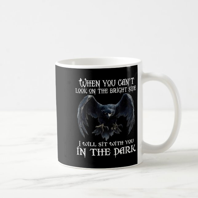 Mug When You Can't Look On The Bright Side I Will Sit  (Droite)