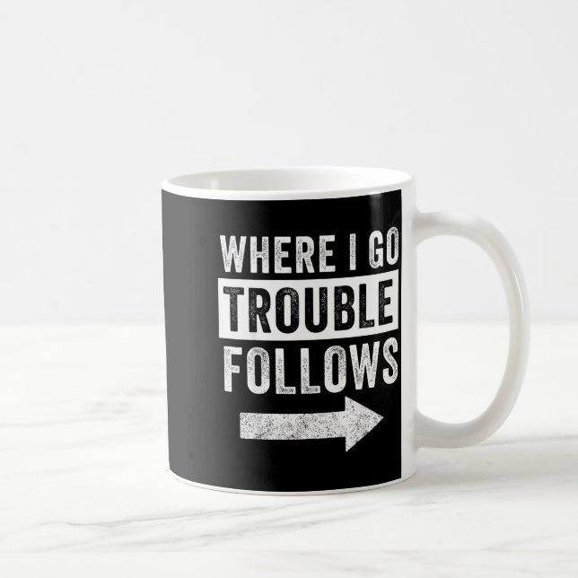 Mug Where I Go Trouble Follows Funny Matching Couple S (Droite)