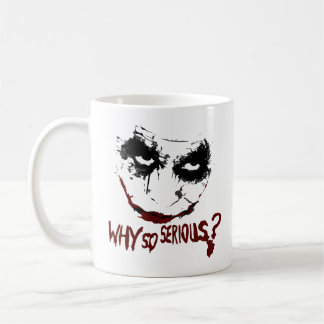MUG WHY SO SERIOUS?