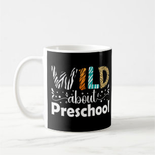 Mug Wild About Preschool Students Teacher Funny
