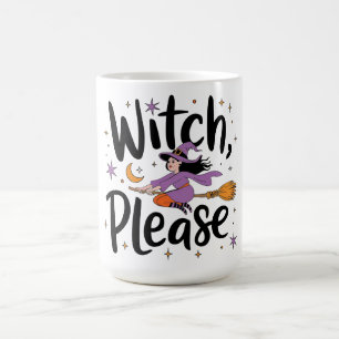Mug Witch, Please - Fun and Sassy Halloween Design