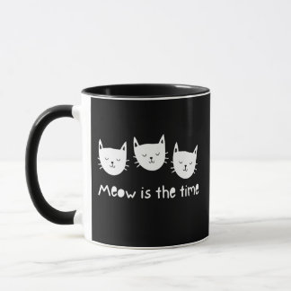 Mug With te quote "Meow is the time"