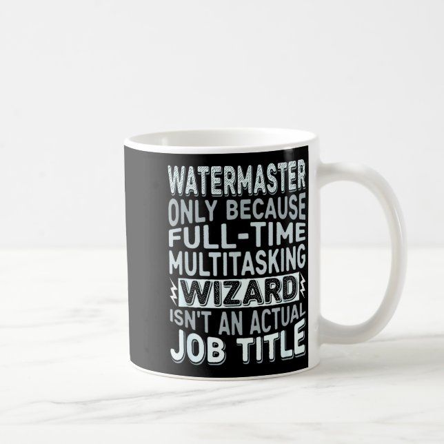 Mug Wizard Job Title Quote - Funny Watermaster  (Droite)