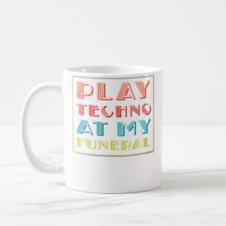 Mug Wo Play Techno At My Funeral Dj Rave Trance Raver 