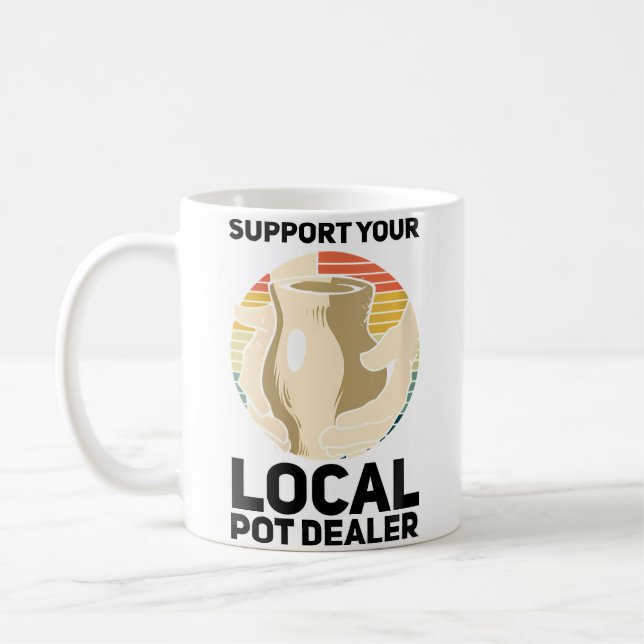 Mug Wo Support Your Local Pot Dealer Ceramics Funny Po (Gauche)