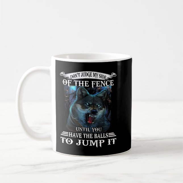 Mug Wolf Ne Juge Pas Mon Côté De La Clôture Jusqu'À Ce (Gauche)