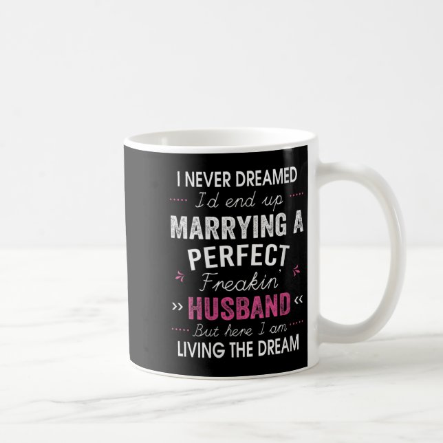 Mug Womens I Never Dreamed I'd End Up Marrying A Perfe (Droite)