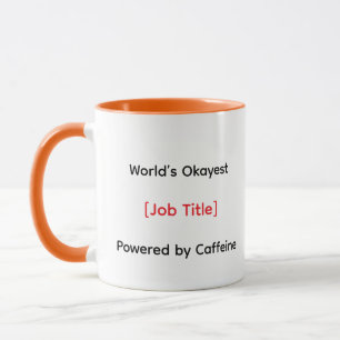 Mug "World’s Okayest [Job Title] - Powered by Caffeine
