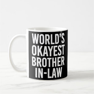Mug Worlds Okayest Brother en droit drôle