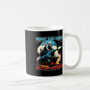 Mug Wtf What The Is A Kilometer George Washington Juil