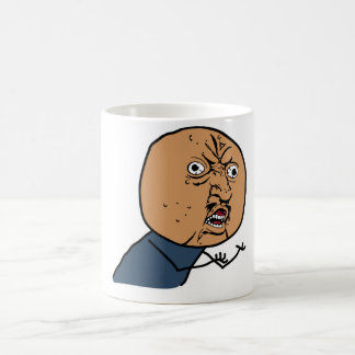 Mug Y U NON ? Type