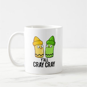 Mug Yall Cray Cray Funny Crazy Crayon Pun