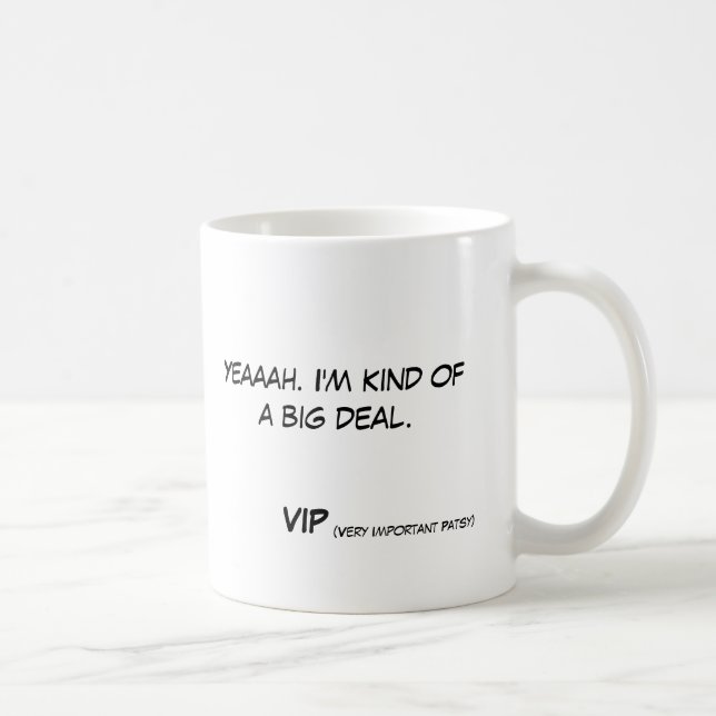 Mug Yeaaah. Je suis un peu une affaire VIP (très… (Droite)