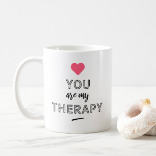 Mug You are my therapy