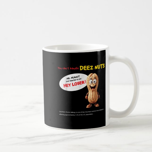 Mug You Can't Handle Deez Nuts, Funny , Peanut Allergy (Droite)