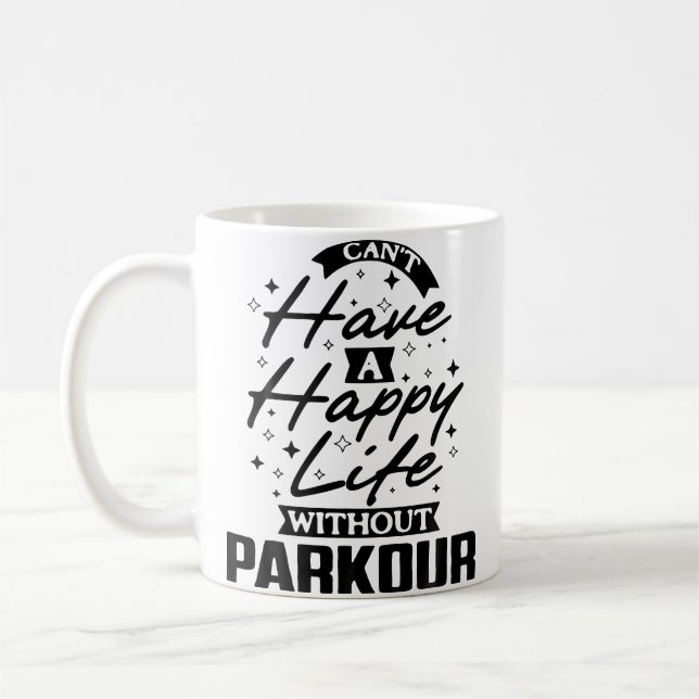 Mug You Can'T Have A Happy Life Without Parkour (Gauche)