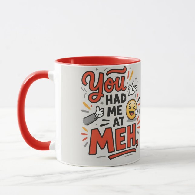 Mug You had me at meh (Gauche)