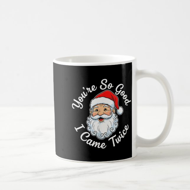 Mug You’re So Good I Came Twice Christmas Santa  (Droite)