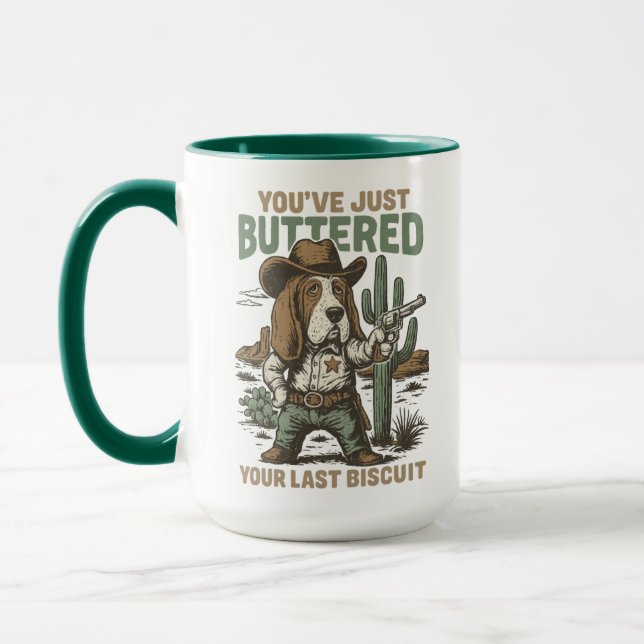 Mug You’ve Just Buttered Your Last Biscuit – Funny  (Gauche)