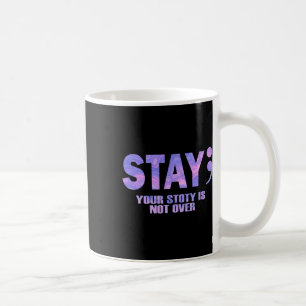 Mug Your Story Is Not Over Stay Suicide Prevention Awa