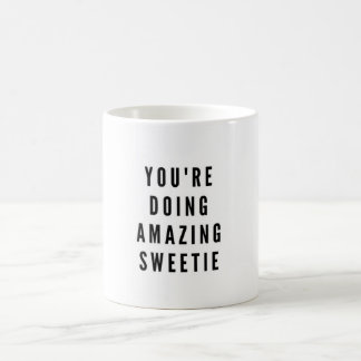 Mug You're doing amazing sweetie