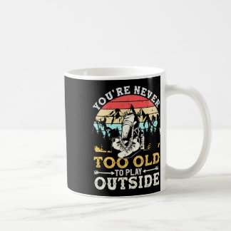 Mug You're Never Too Old To Play Outside Mountain Hiki
