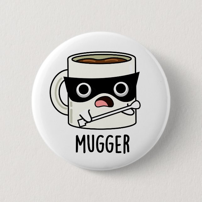 Mugger Funny Mug Puns Button (Vorderseite)
