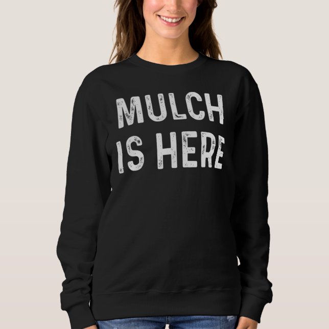 Mulch ist hier Zitat Sweatshirt (Vorderseite)